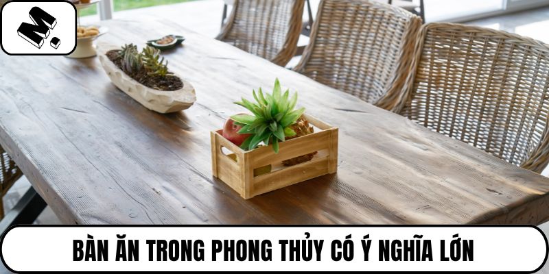 Bàn ăn trong phong thủy có ý nghĩa lớn
