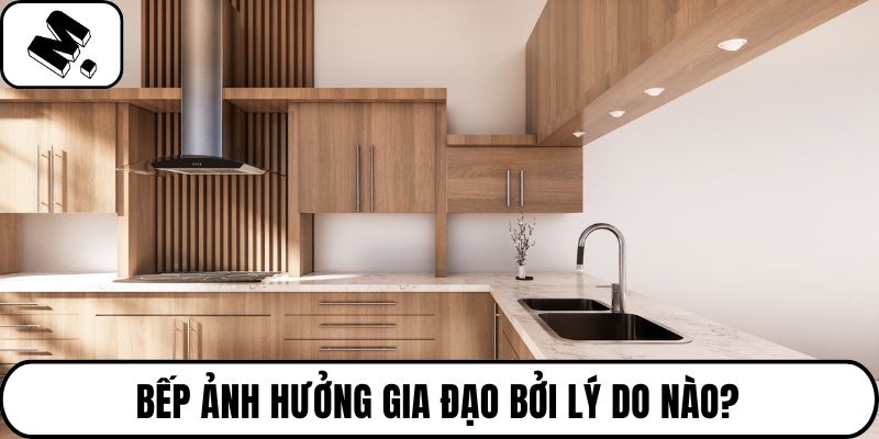 Bếp ảnh hưởng gia đạo bởi lý do nào?