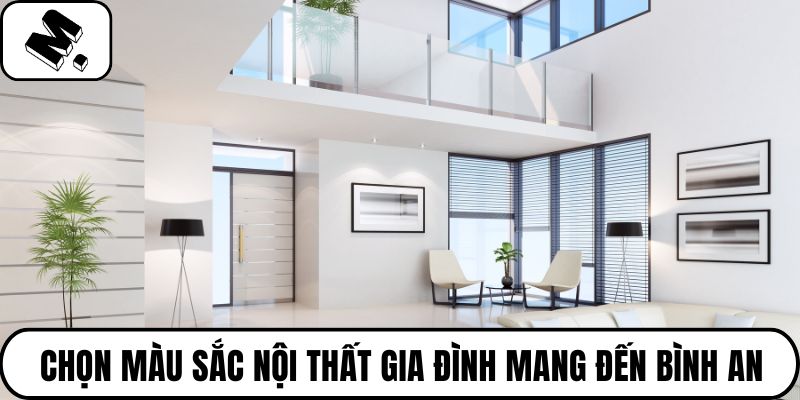Chọn màu sắc nội thất gia đình