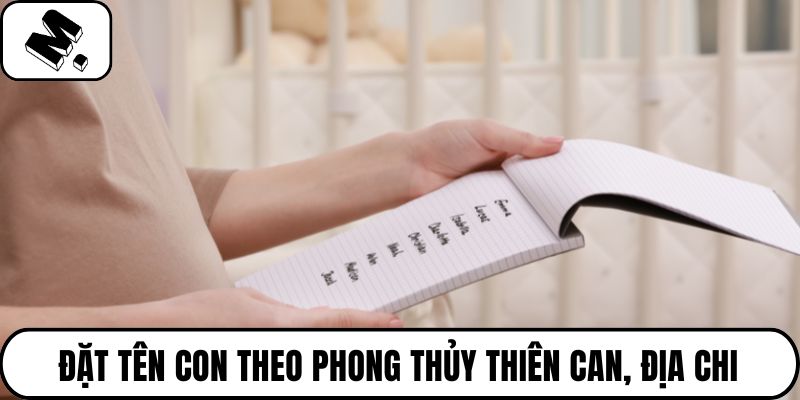 Đặt tên con theo phong thủy thiên can, địa chi
