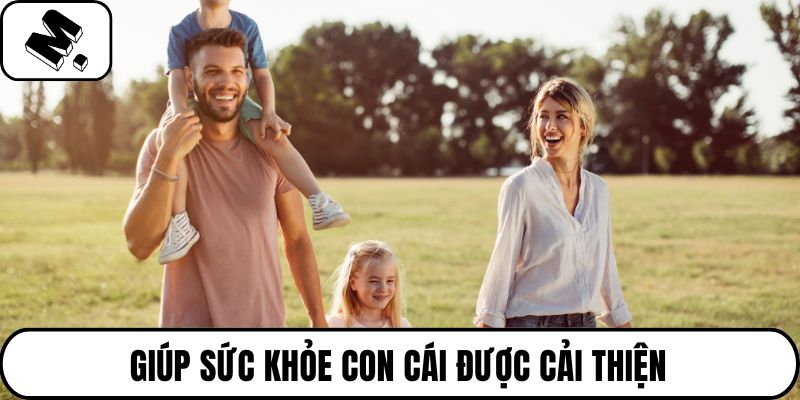 Giúp sức khỏe con cái được cải thiện