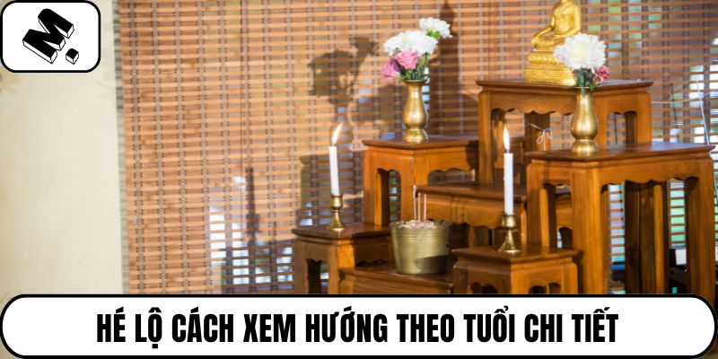 Hé lộ cách xem hướng theo tuổi chi tiết