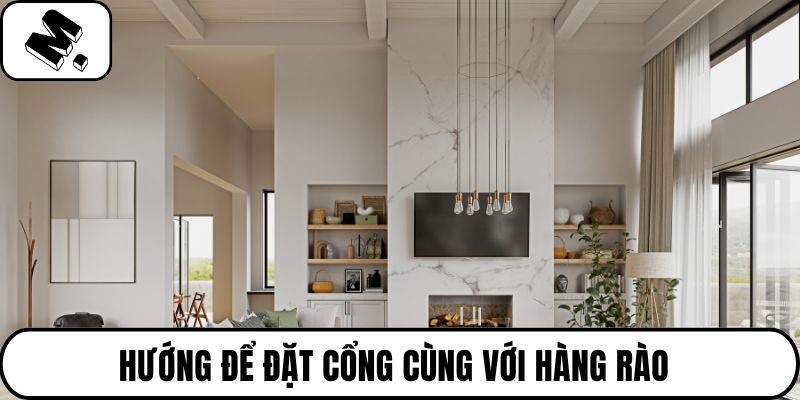 Hướng để đặt cổng cùng với hàng rào 