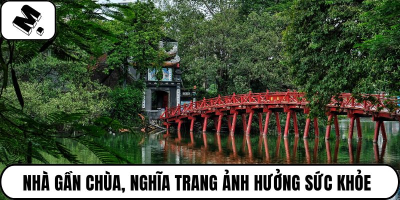 Nhà gần chùa, nghĩa trang ảnh hưởng sức khỏe 