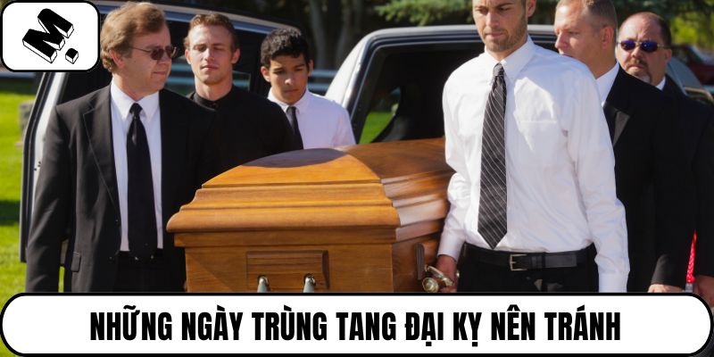 Những ngày trùng tang đại kỵ nên tránh