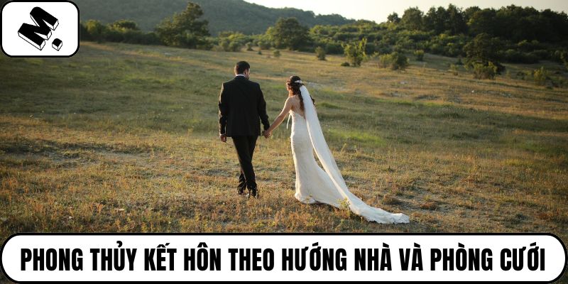 Phong thủy kết hôn theo hướng nhà và phòng cưới
