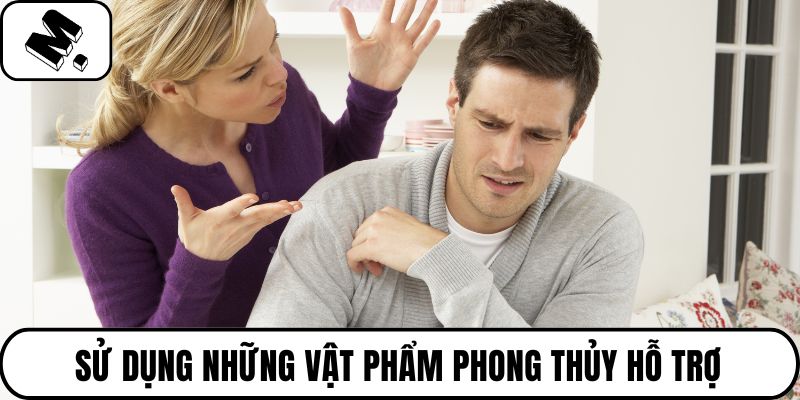 Sử dụng những vật phẩm phong thủy hỗ trợ