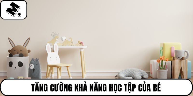 Tăng cường khả năng học tập của bé