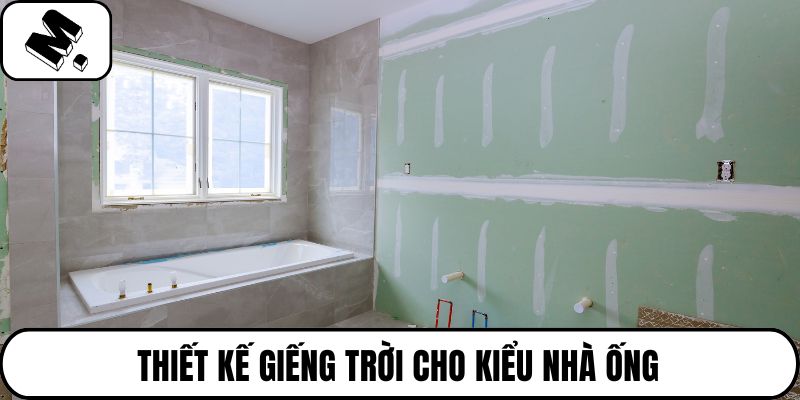 Thiết kế giếng trời cho kiểu nhà ống