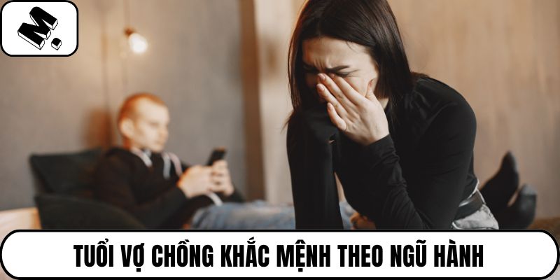 Tuổi vợ chồng khắc mệnh theo ngũ hành