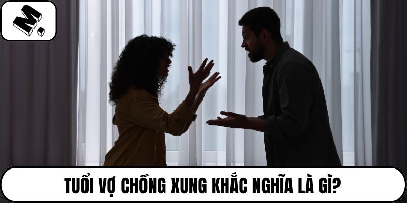 Tuổi vợ chồng xung khắc nghĩa là gì?