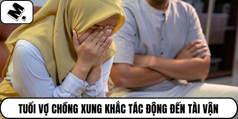 Tuổi vợ chồng xung khắc tác động đến tài vận