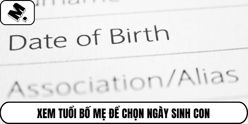 Xem tuổi bố mẹ để chọn ngày sinh con